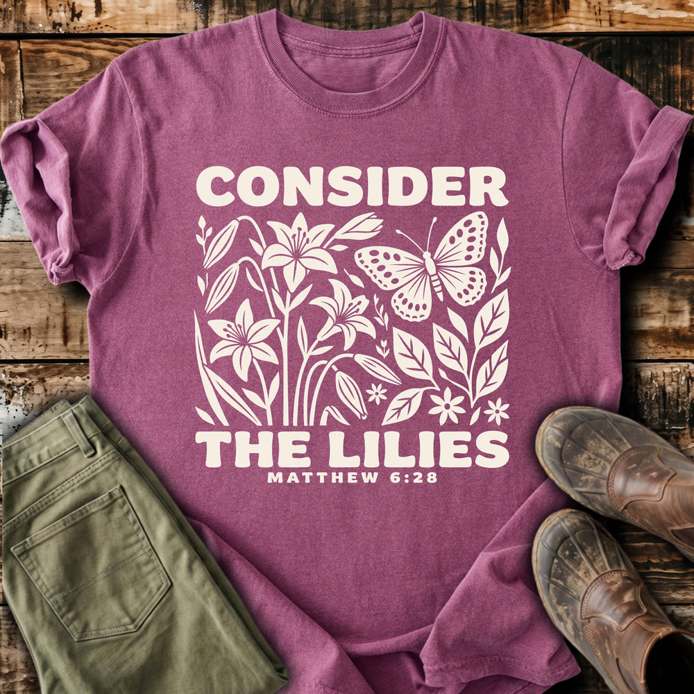 Consider the Lilies Matthew 6_28 T-Shirt