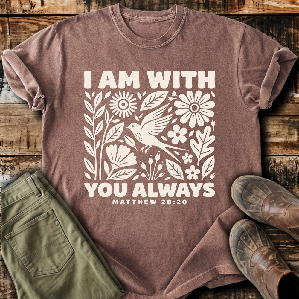 I Am With You Always Matthew 28_20 T-Shirt