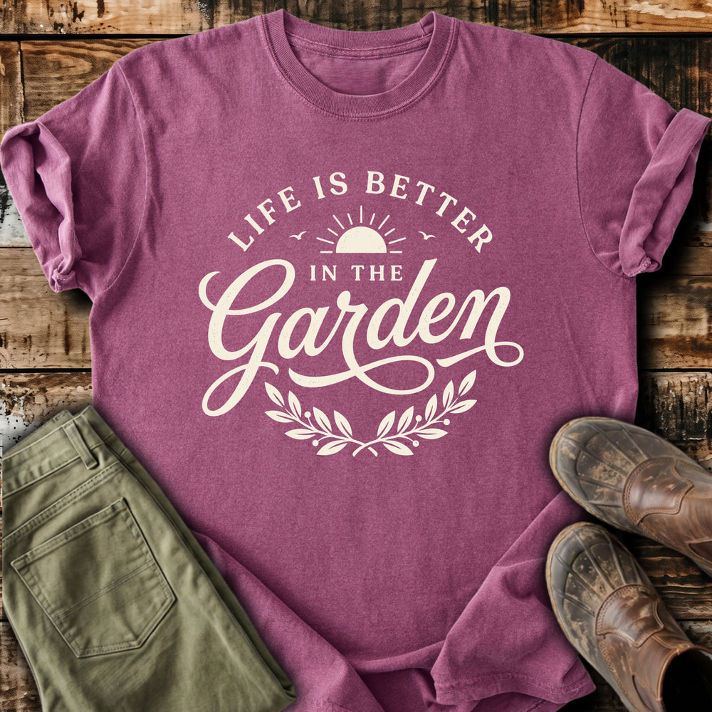 Life Is Better In The Garden Sunrise T-Shirt