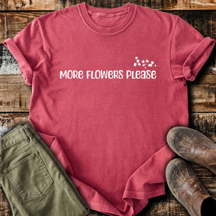 More Flowers Please T-Shirt