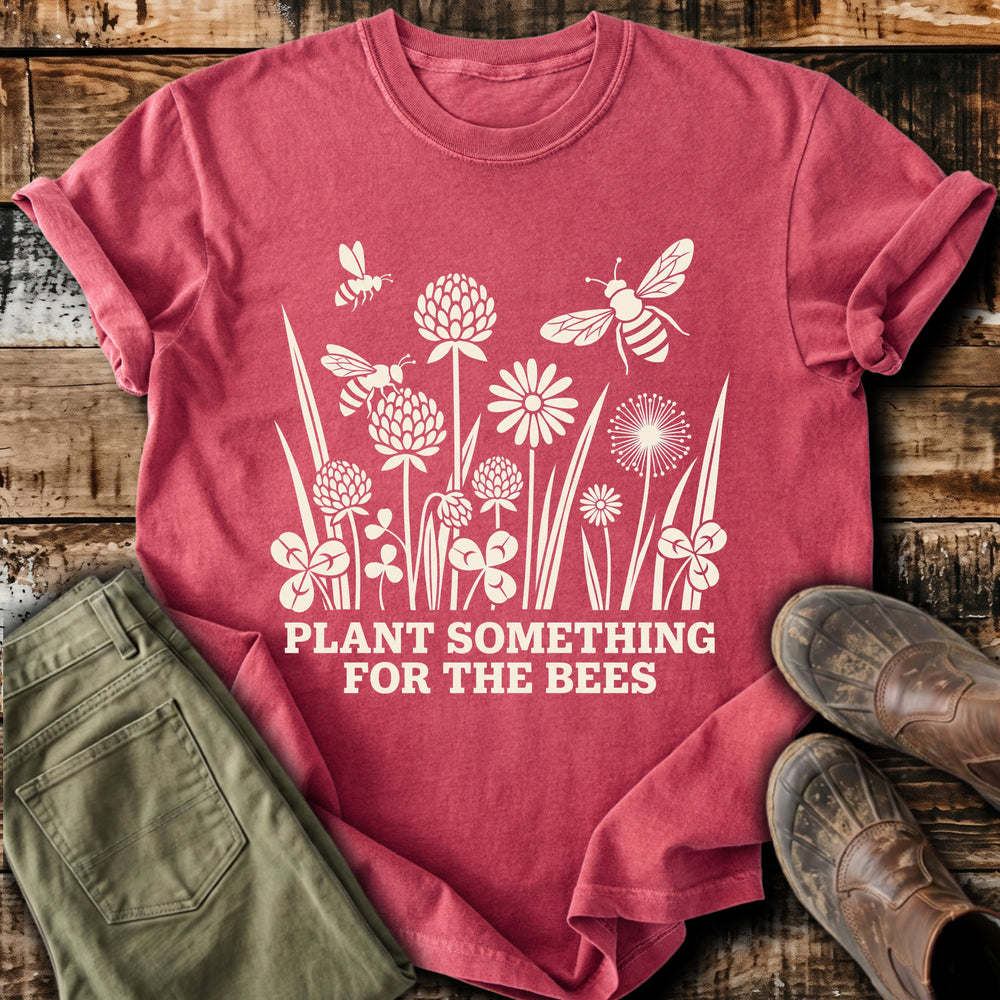 Plant Something for the Bees T-Shirt