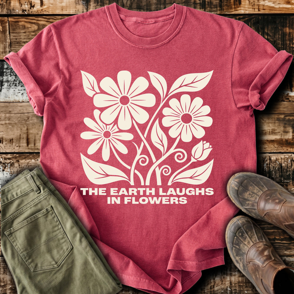 The Earth Laughs in Flowers T-Shirt