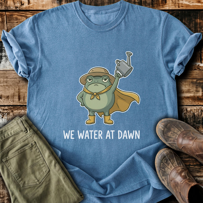 We Water At Dawn T-Shirt