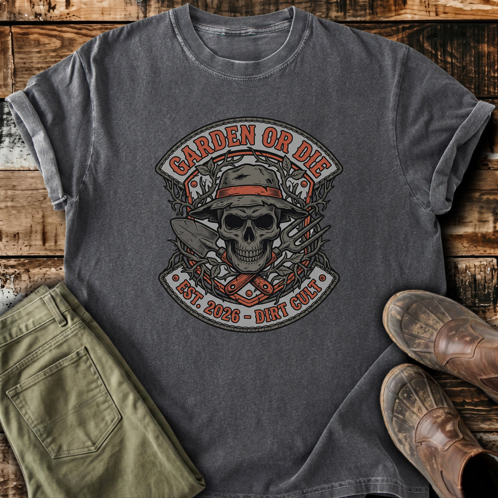 Garden Or Die T-Shirt