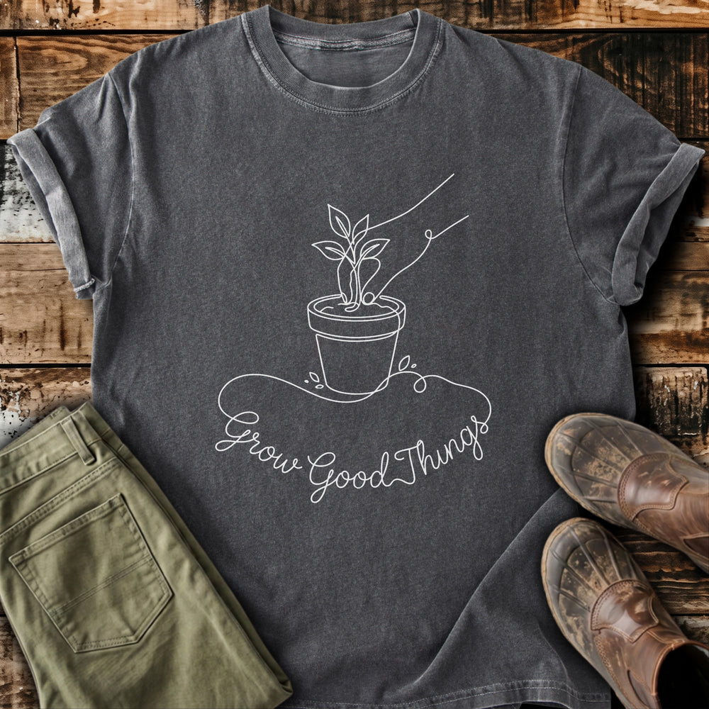 Grow Good Things T-Shirt