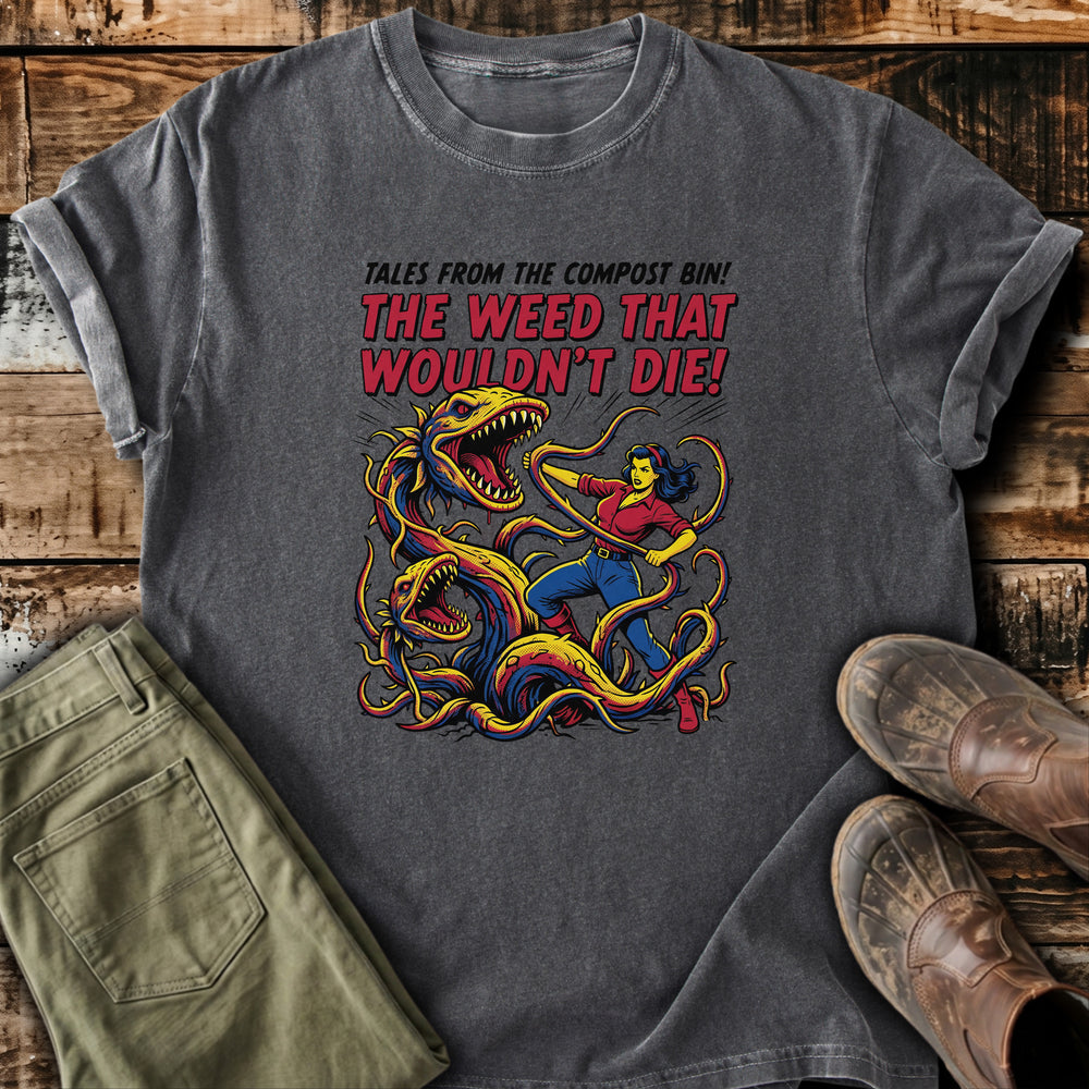 Weed That Wouldn't Die T-Shirt