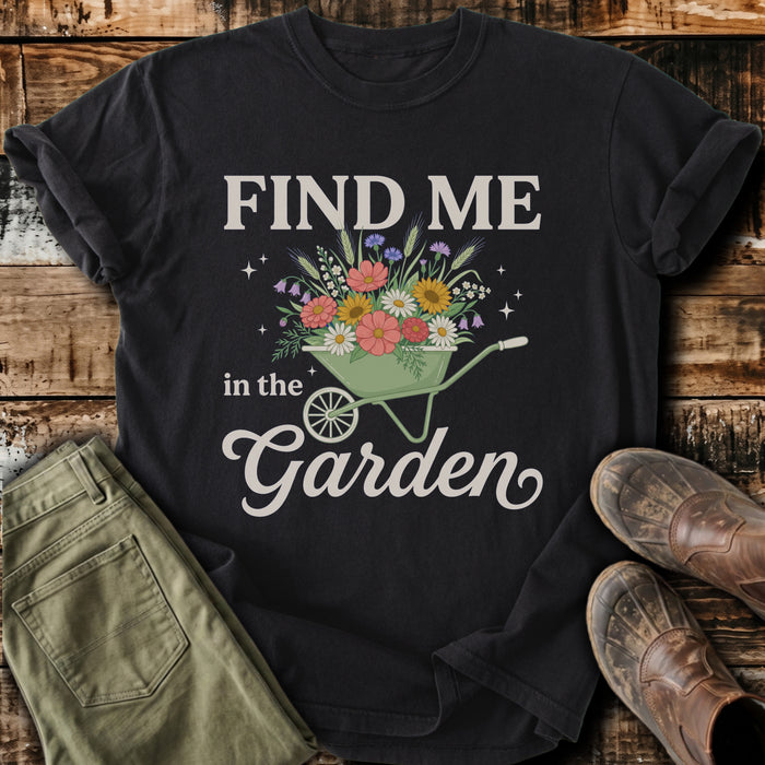 Find Me In The Garden T-Shirt