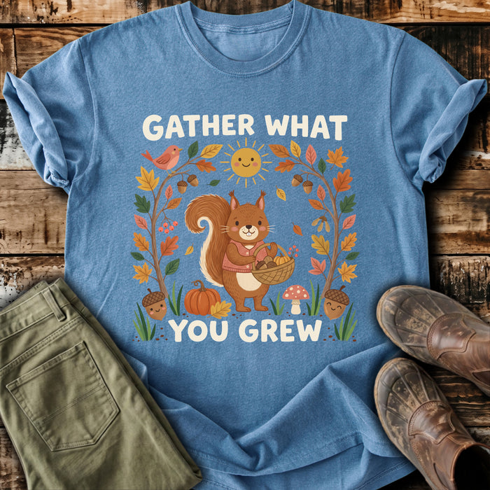 Gather What You Grew T-Shirt