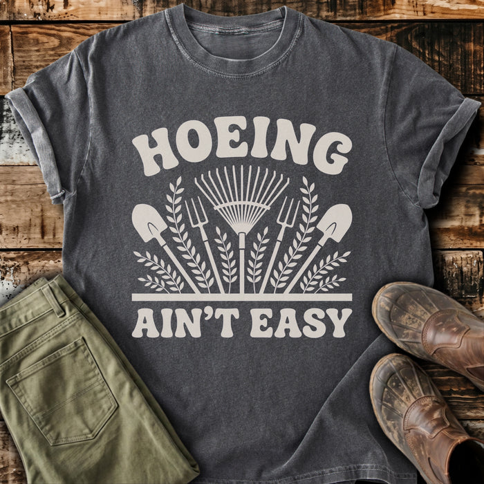 Hoeing Ain't Easy T-Shirt