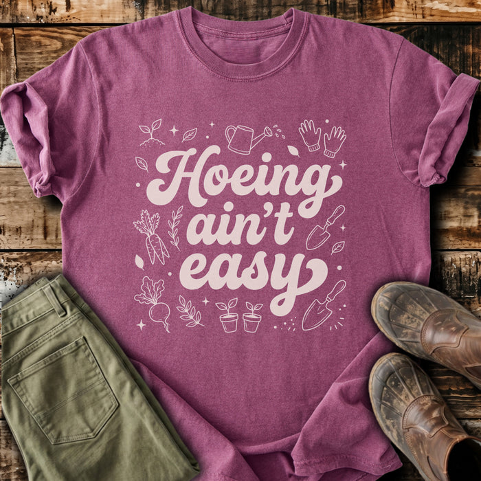 Hoeing Ain't Easy T-Shirt