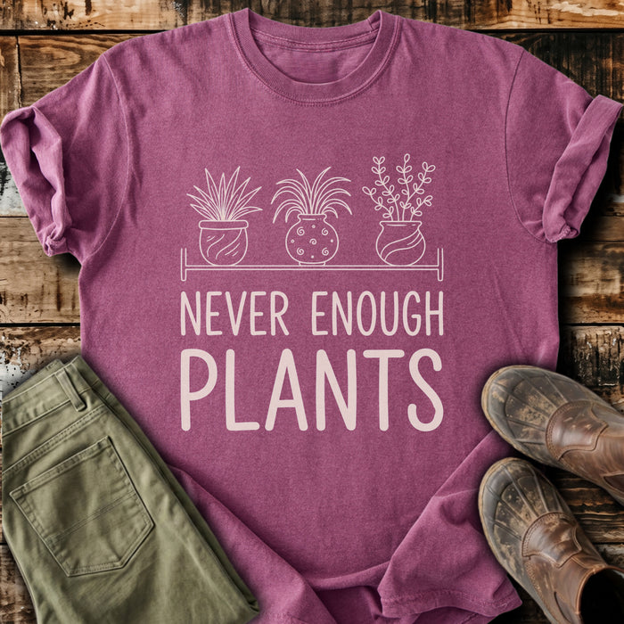 Never Enough Plants T-Shirt