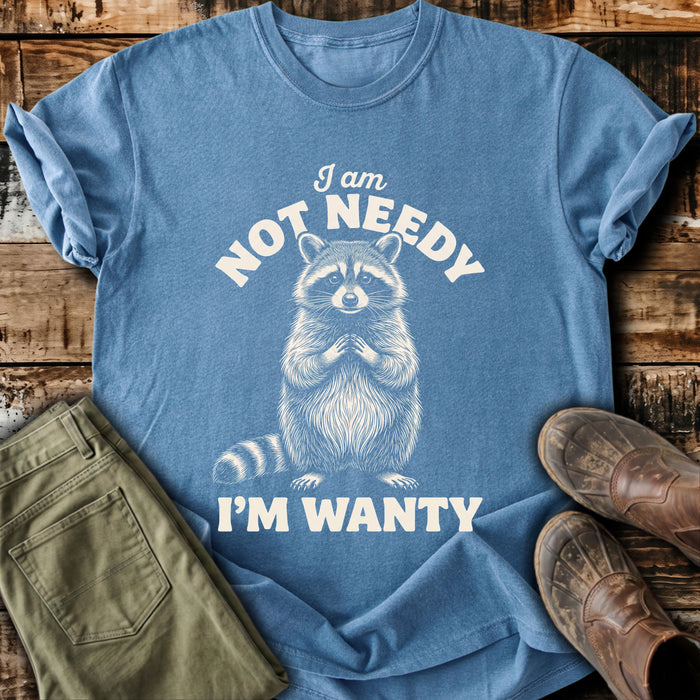 Not Needy I'm Wanty T-Shirt