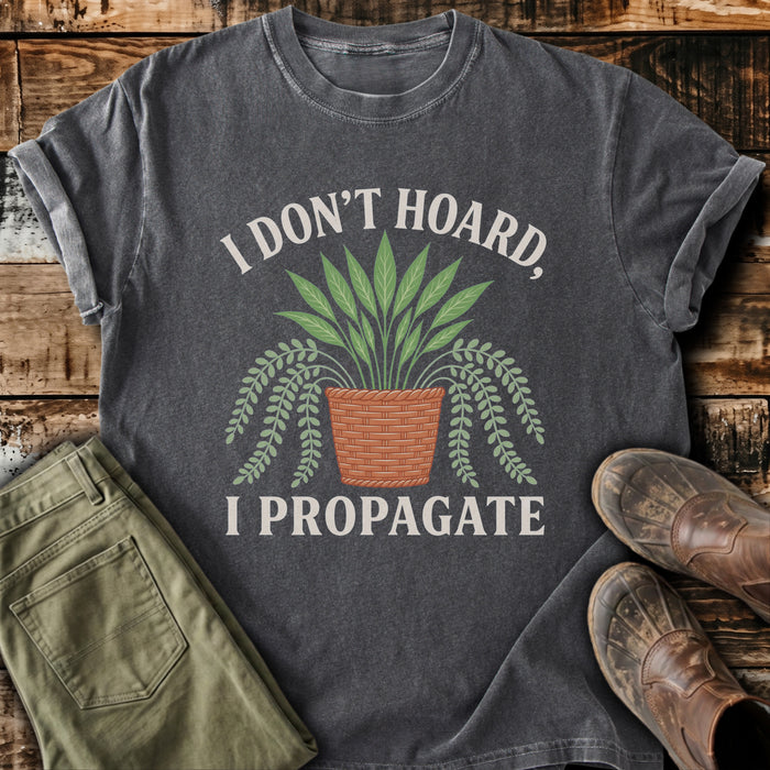 I Don't Hoard I Propagate T-Shirt